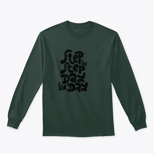 Step By Step, Day By Day Inspirational Quote Design for Sweatshirt - Amazing Hot Prices For You