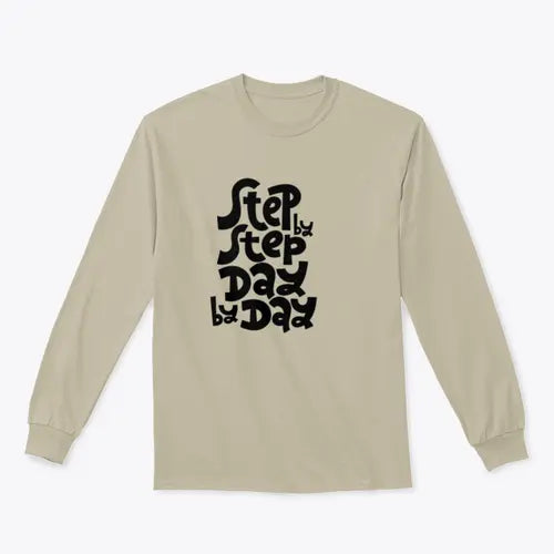 Step By Step, Day By Day Inspirational Quote Design for Sweatshirt - Amazing Hot Prices For You
