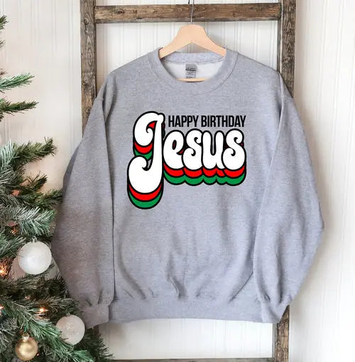 Happy Birthday Jesus Sweatshirt Amazing Hot Prices For You