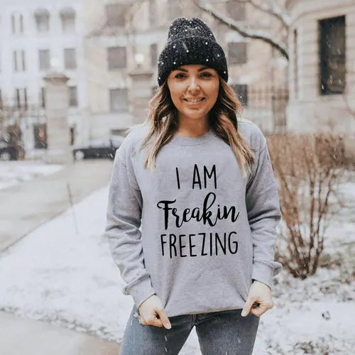 I Am Freakin Freezing Sweatshirt Amazing Hot Prices For You