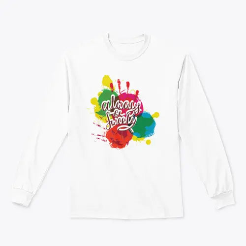 Always Be Sweety a happy word with a Creative  Design for Sweatshirt Amazing Hot Prices For You