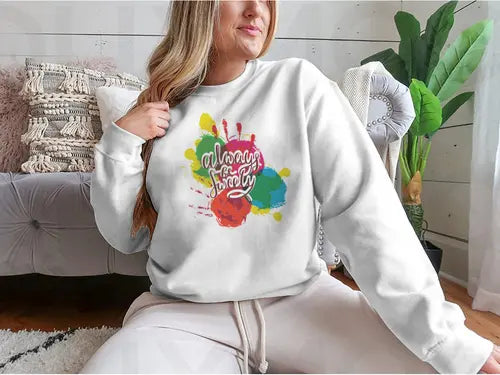 Always Be Sweety a happy word with a Creative  Design for Sweatshirt Amazing Hot Prices For You