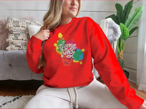 Always Be Sweety a happy word with a Creative  Design for Sweatshirt Amazing Hot Prices For You