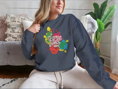 Always Be Sweety a happy word with a Creative  Design for Sweatshirt Amazing Hot Prices For You