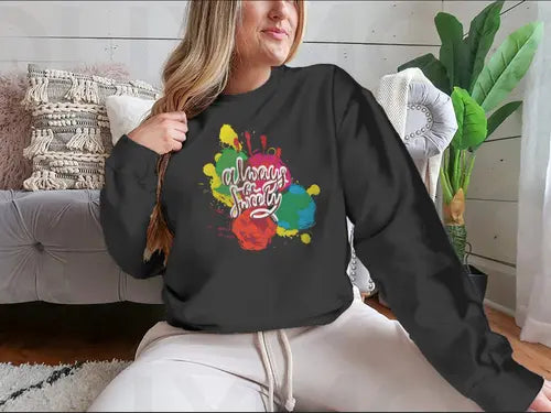 Always Be Sweety a happy word with a Creative  Design for Sweatshirt Amazing Hot Prices For You