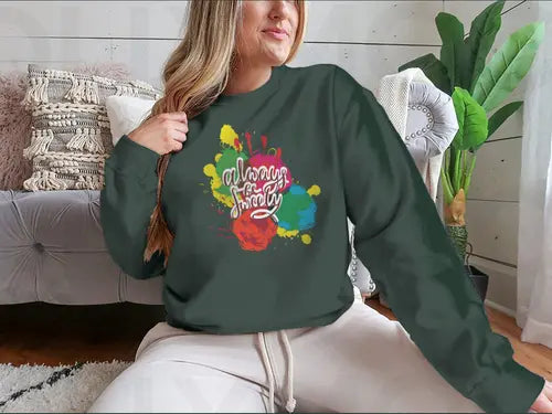 Always Be Sweety a happy word with a Creative  Design for Sweatshirt Amazing Hot Prices For You