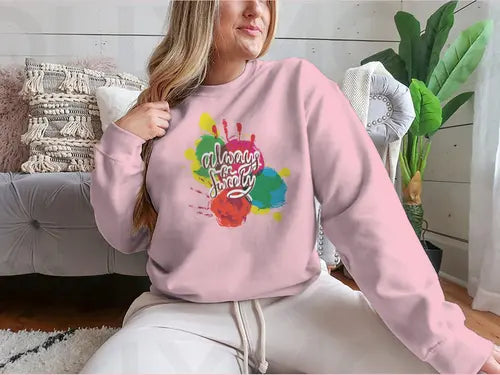 Always Be Sweety a happy word with a Creative  Design for Sweatshirt Amazing Hot Prices For You