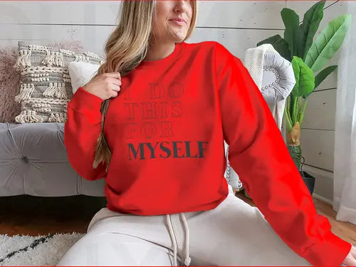 I Do This For Myself Motivational Slogan Design for Sweatshirt Amazing Hot Prices For You