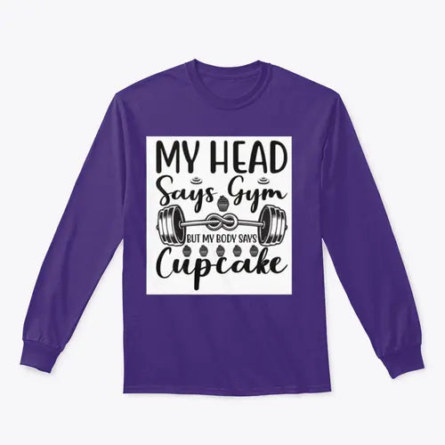 My Head Says Gym But My Body Says Cupcake Design for Sweatshirt Amazing Hot Prices For You