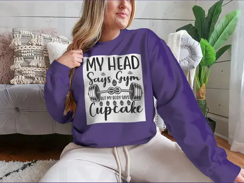 My Head Says Gym But My Body Says Cupcake Design for Sweatshirt Amazing Hot Prices For You