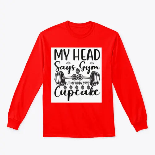 My Head Says Gym But My Body Says Cupcake Design for Sweatshirt Amazing Hot Prices For You