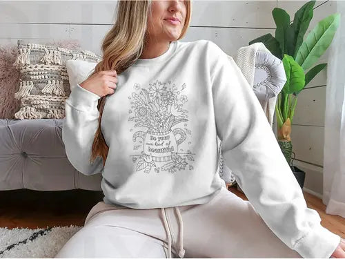 Be Your Own Kind Of Beautiful Design for Sweatshirt Amazing Hot Prices For You