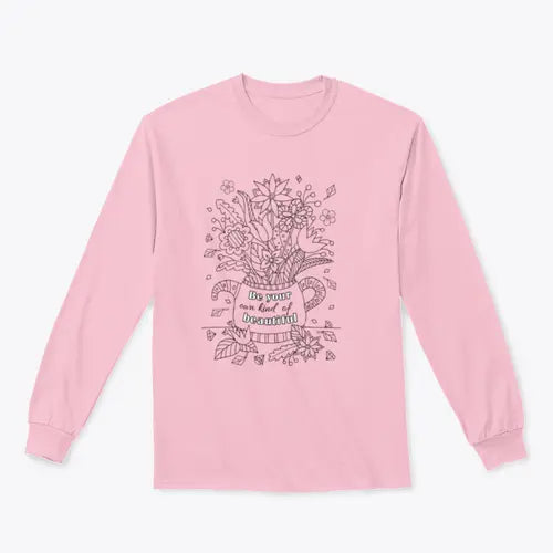 Be Your Own Kind Of Beautiful Design for Sweatshirt Amazing Hot Prices For You