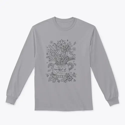 Be Your Own Kind Of Beautiful Design for Sweatshirt Amazing Hot Prices For You