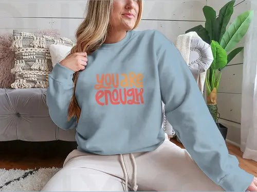 You Are Enough Inspirational Design for Sweatshirt Amazing Hot Prices For You