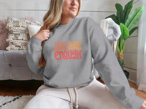 You Are Enough Inspirational Design for Sweatshirt Amazing Hot Prices For You